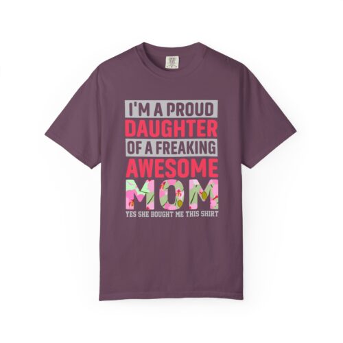 “I’m a Proud Daughter of a Freaking Awesome Mom” T-Shirt – Daughter of an Awesome Mom Graphic Tee, Perfect Gift Giving & Everyday Wear. - Image 41