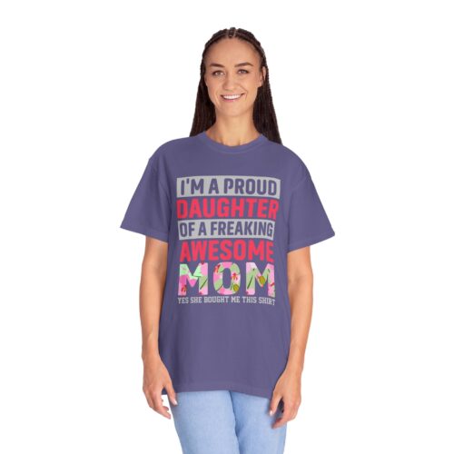 “I’m a Proud Daughter of a Freaking Awesome Mom” T-Shirt – Daughter of an Awesome Mom Graphic Tee, Perfect Gift Giving & Everyday Wear. - Image 35