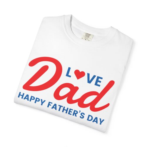 Love Dad “Happy Father’s Day” T-Shirt – Cute Love Graphic Tee for Dads, Perfect Gift Giving & Celebration Wear. - Image 3
