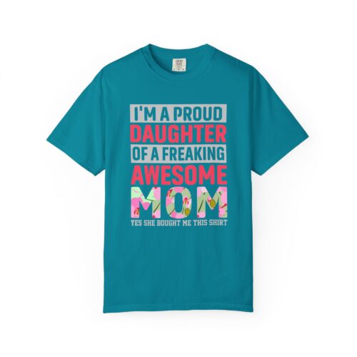 “I’m a Proud Daughter of a Freaking Awesome Mom” T-Shirt – Daughter of an Awesome Mom Graphic Tee, Perfect Gift Giving & Everyday Wear. - Image 17