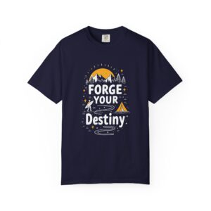 b2 - 12.19 - Forge Your Destiny Camping T-Shirt – Inspirational Outdoor Adventure Graphic Tee for Nature Lovers, Fun Travel Wear & Perfect Gift Giving.