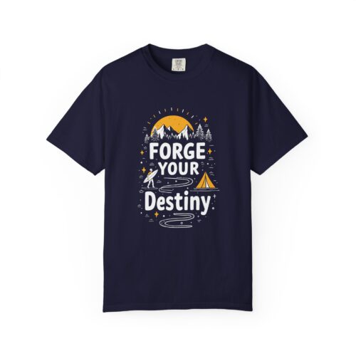 b2 - 12.19 - Forge Your Destiny Camping T-Shirt – Inspirational Outdoor Adventure Graphic Tee for Nature Lovers, Fun Travel Wear & Perfect Gift Giving. - Image 1