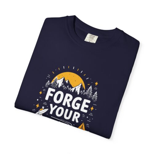 b2 - 12.19 - Forge Your Destiny Camping T-Shirt – Inspirational Outdoor Adventure Graphic Tee for Nature Lovers, Fun Travel Wear & Perfect Gift Giving. - Image 7