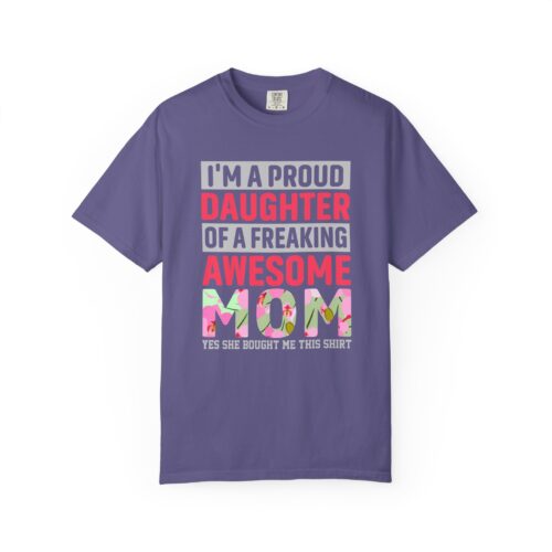 “I’m a Proud Daughter of a Freaking Awesome Mom” T-Shirt – Daughter of an Awesome Mom Graphic Tee, Perfect Gift Giving & Everyday Wear. - Image 33