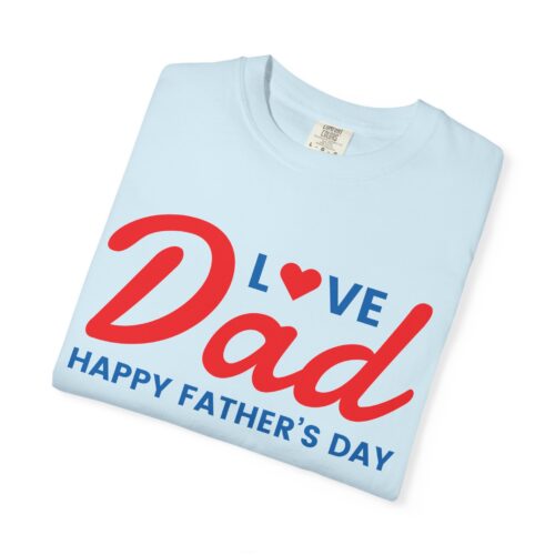 Love Dad “Happy Father’s Day” T-Shirt – Cute Love Graphic Tee for Dads, Perfect Gift Giving & Celebration Wear. - Image 19