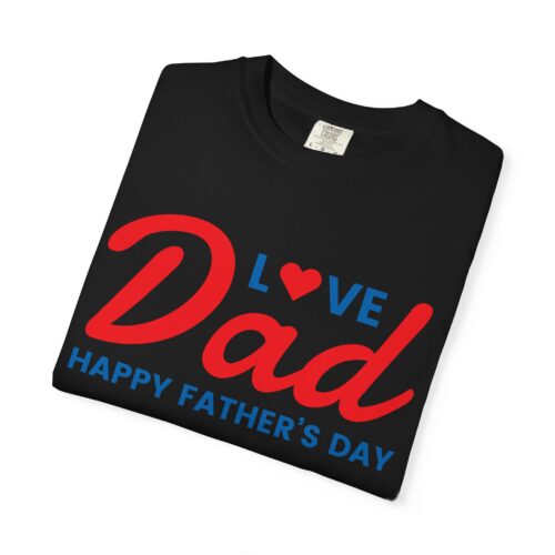 Love Dad “Happy Father’s Day” T-Shirt – Cute Love Graphic Tee for Dads, Perfect Gift Giving & Celebration Wear. - Image 23