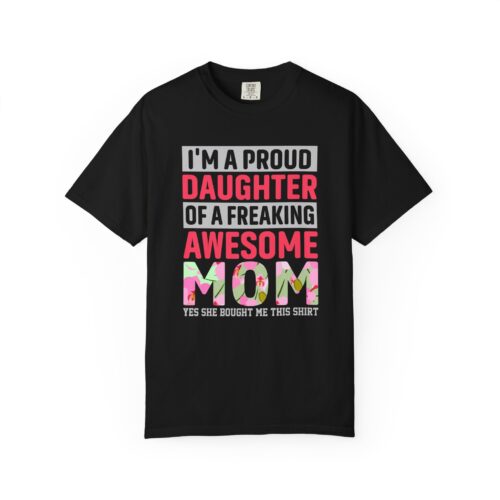 “I’m a Proud Daughter of a Freaking Awesome Mom” T-Shirt – Daughter of an Awesome Mom Graphic Tee, Perfect Gift Giving & Everyday Wear. - Image 25