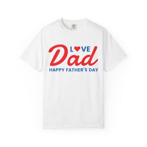 Love Dad “Happy Father’s Day” T-Shirt – Cute Love Graphic Tee for Dads, Perfect Gift Giving & Celebration Wear. - Image 1