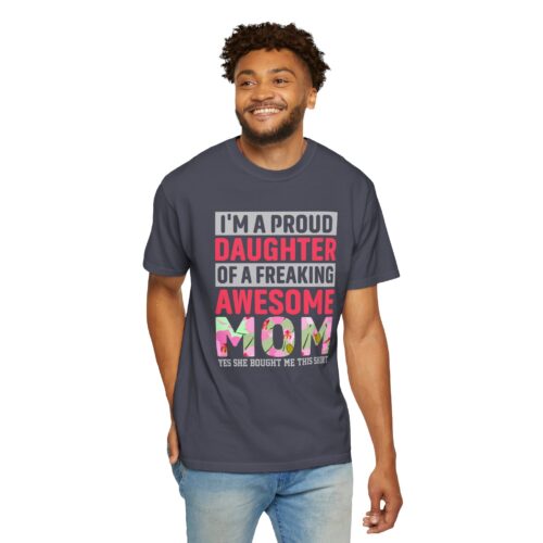 “I’m a Proud Daughter of a Freaking Awesome Mom” T-Shirt – Daughter of an Awesome Mom Graphic Tee, Perfect Gift Giving & Everyday Wear. - Image 6