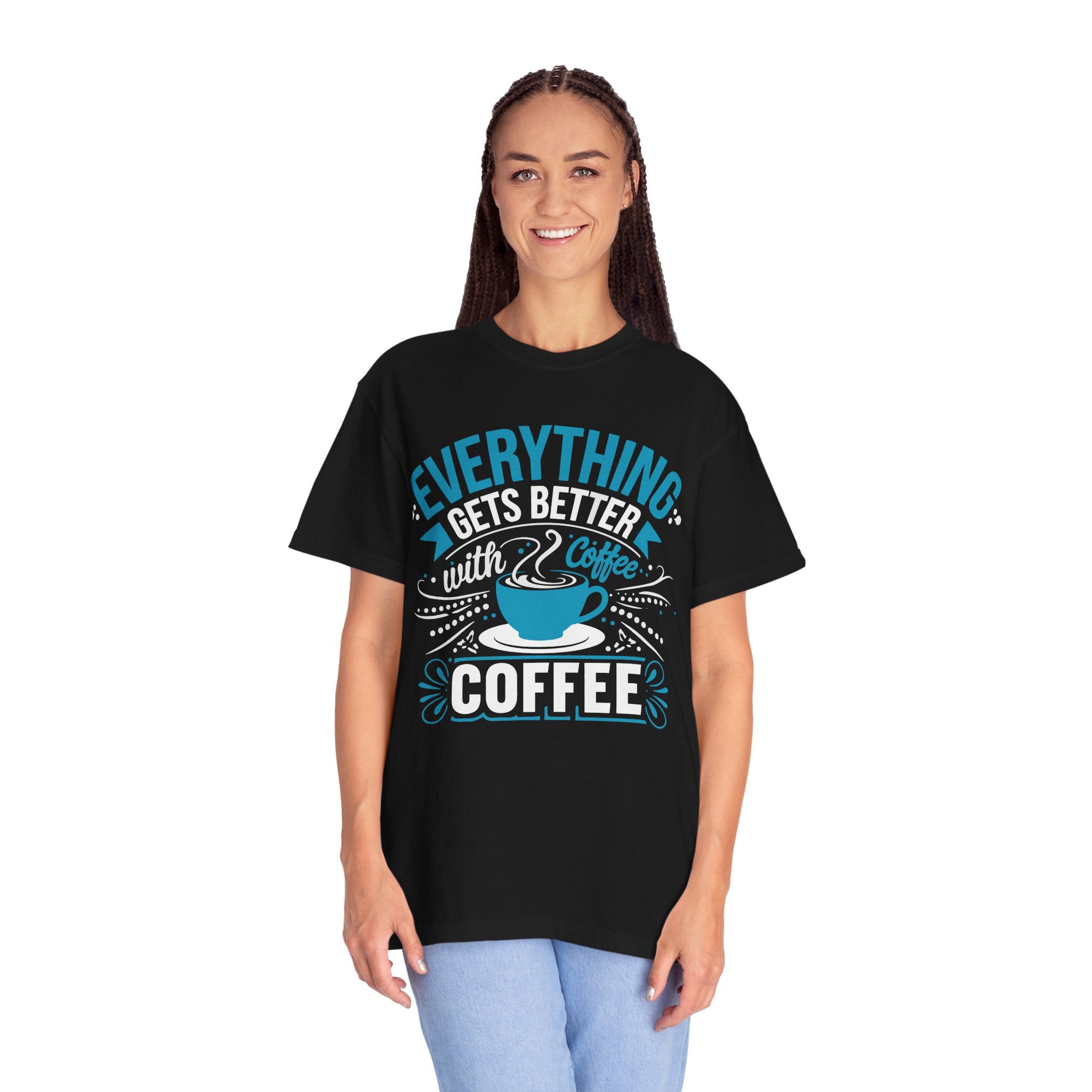 b2 - 1.13 - Everything Gets Better with Coffee T-Shirt – Positive Coffee Lover Graphic Tee for Good Vibes & Daily Motivation. - Image 3