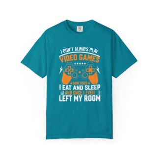 I Don’t Always Play Video Games I Eat Sleep and Once I Even Left My Room T-Shirt – Funny Gamer Graphic Tee for Video Game Lovers & Gamers. - Image 9