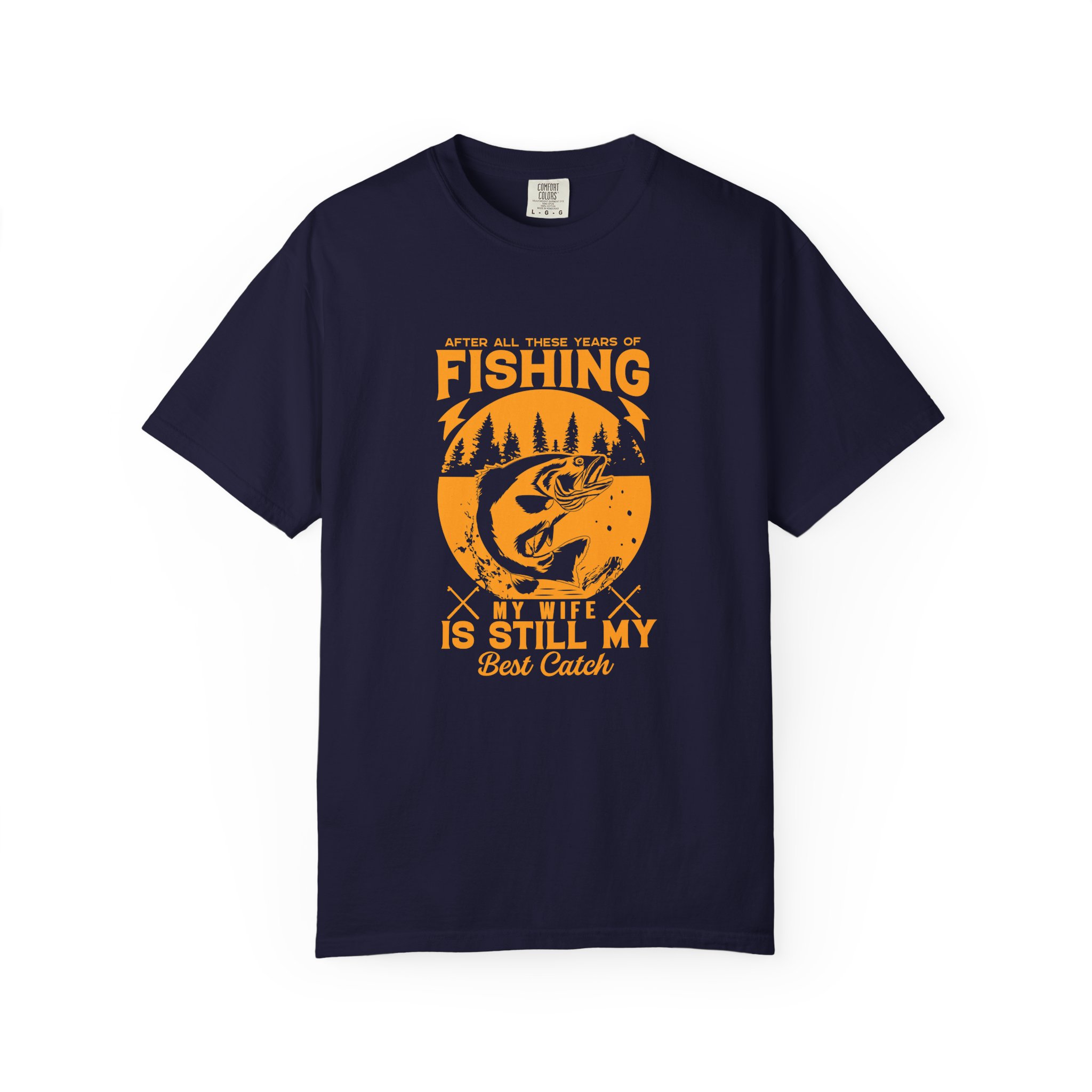 Fishing Enthusiast T-Shirt - My Wife is Still My Best Catch | Gift for Fishermen, Casual Wear, Fishing Trip. - Image 17