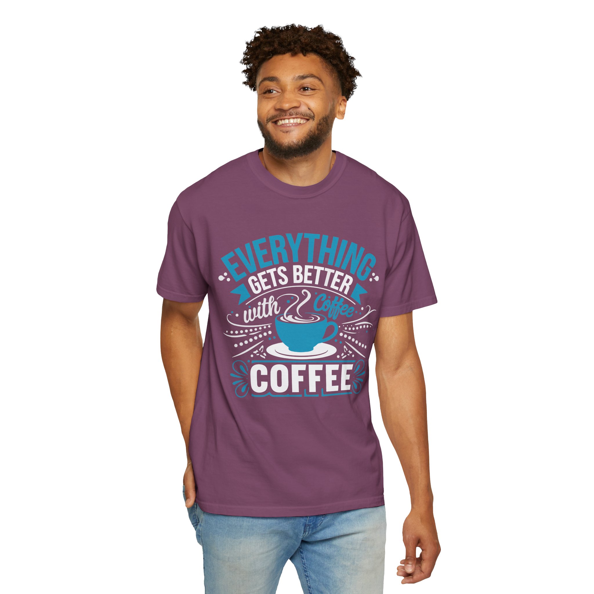 b2 - 1.13 - Everything Gets Better with Coffee T-Shirt – Positive Coffee Lover Graphic Tee for Good Vibes & Daily Motivation. - Image 46