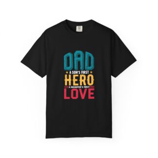 C - 10.17 - Dad's First Hero T-Shirt | Unisex Garment-Dyed Tee | Perfect Gift for Father's Day, Birthday, Casual Wear, Family Events, Dad Life.
