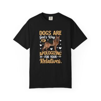 b2 - 4.1 - Dogs Are God’s Way of Apologizing for Your Relatives T-Shirt – Funny Dog Lover Graphic Tee for Humor, Pet Lovers & Playful Vibes.