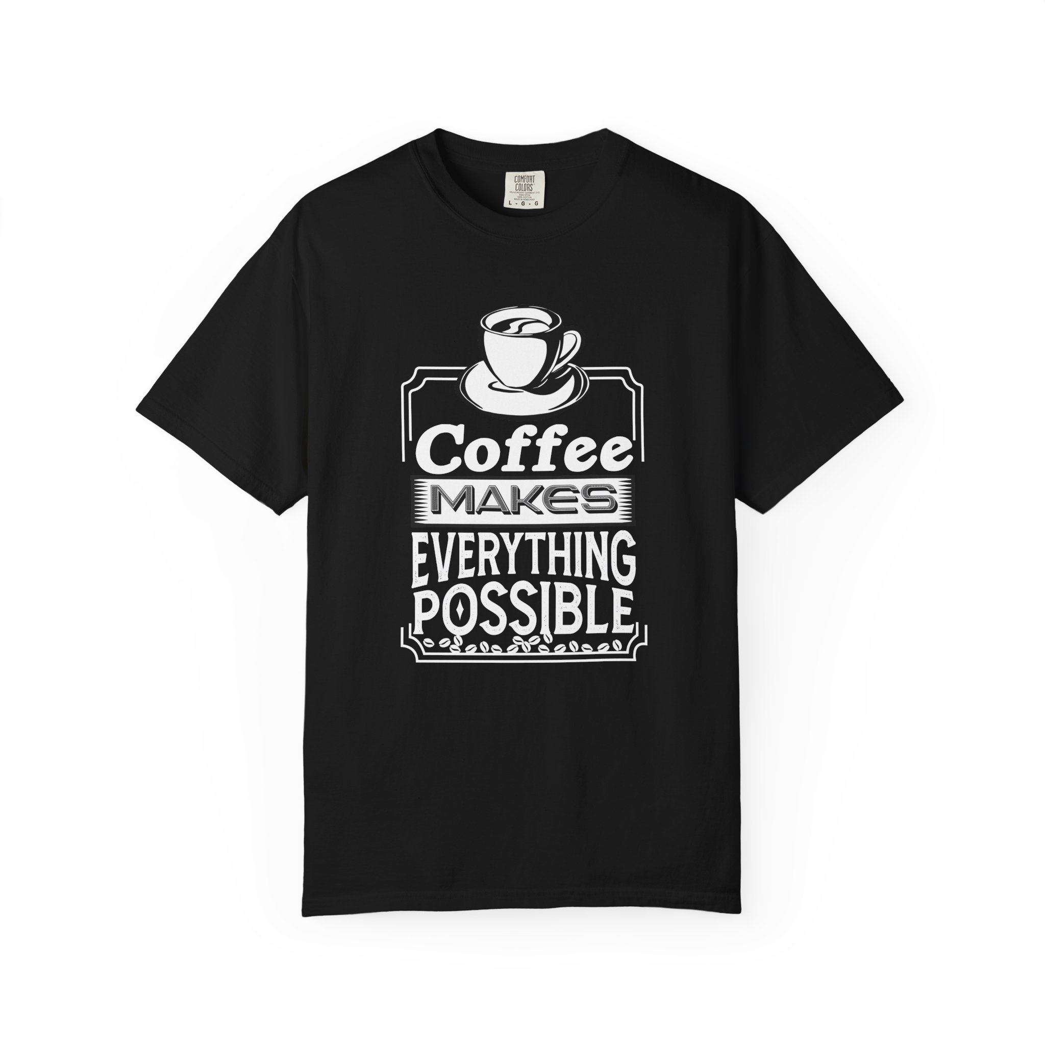 b2 - 1.3 - Coffee Makes Everything Possible T-Shirt – Funny Coffee Lover Graphic Tee for Motivation & Daily Energy. - Image 25