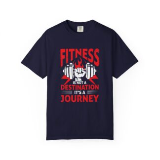 Fitness Journey T-Shirt — “Fitness Is Not a Destination, It’s a Journey” Gym Tee.