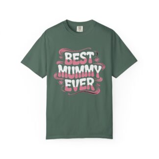 C - 9.4 - Best Mummy Ever Garment-Dyed T-Shirt, Mother's Day Gift, Casual Wear, Unisex Tee, Fun Mom Shir.
