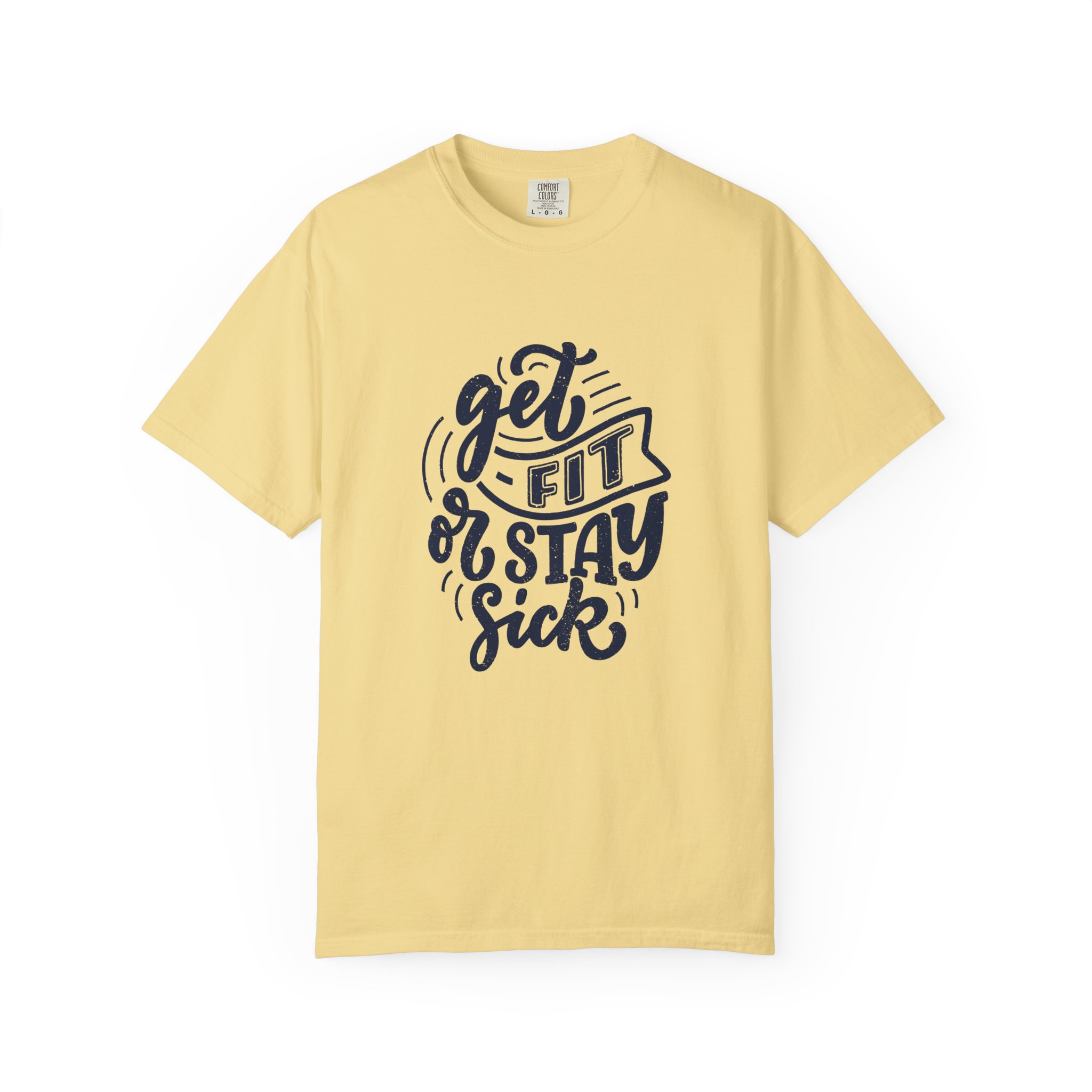 Get Fit or Stay Sick Unisex Garment-Dyed T-Shirt, Workout Tee, Fitness Apparel, Motivational Shirt. - Image 25