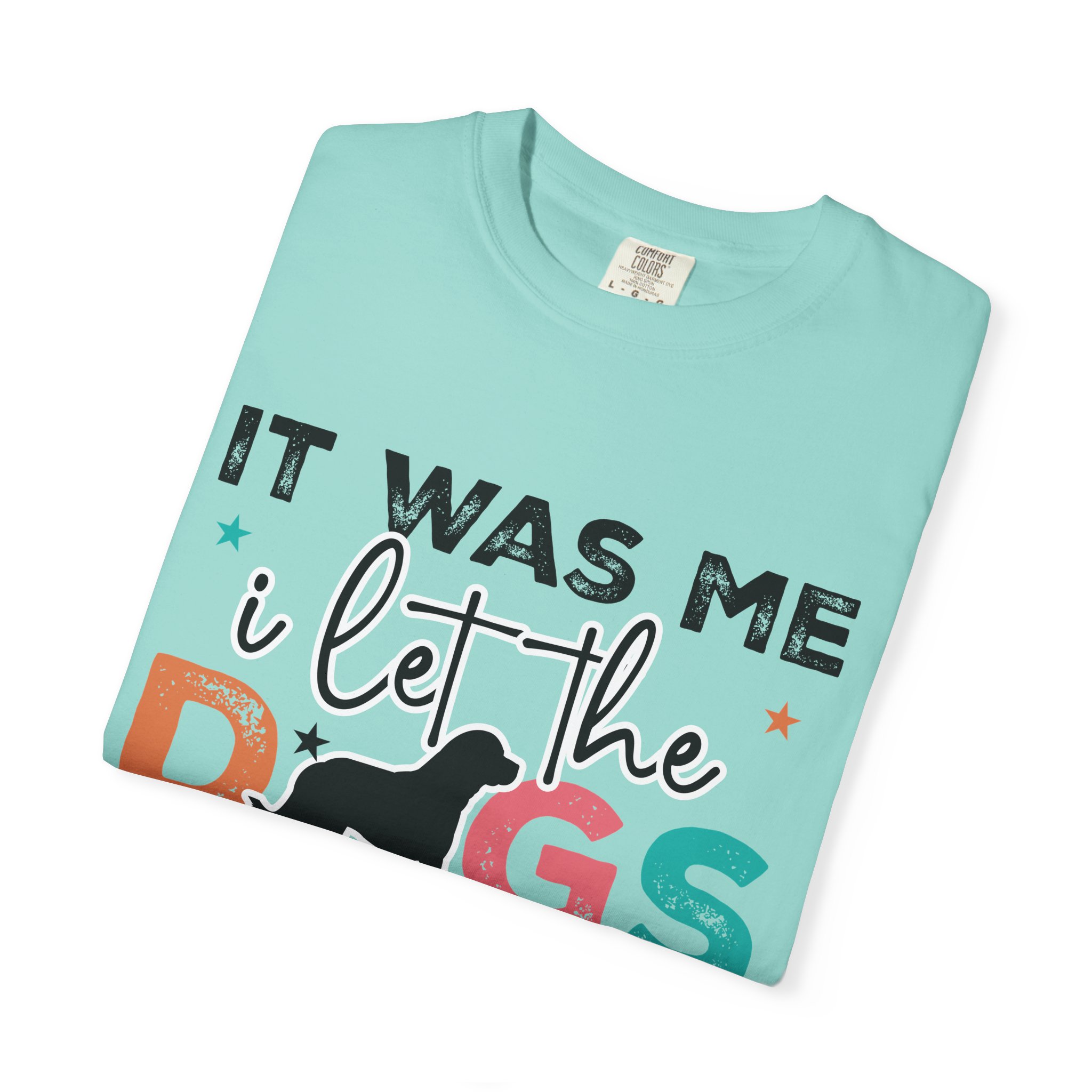 C - 4.12 - It Was Me I Let The Dogs Out T-Shirt — Funny Dog Lover Tee. - Image 31