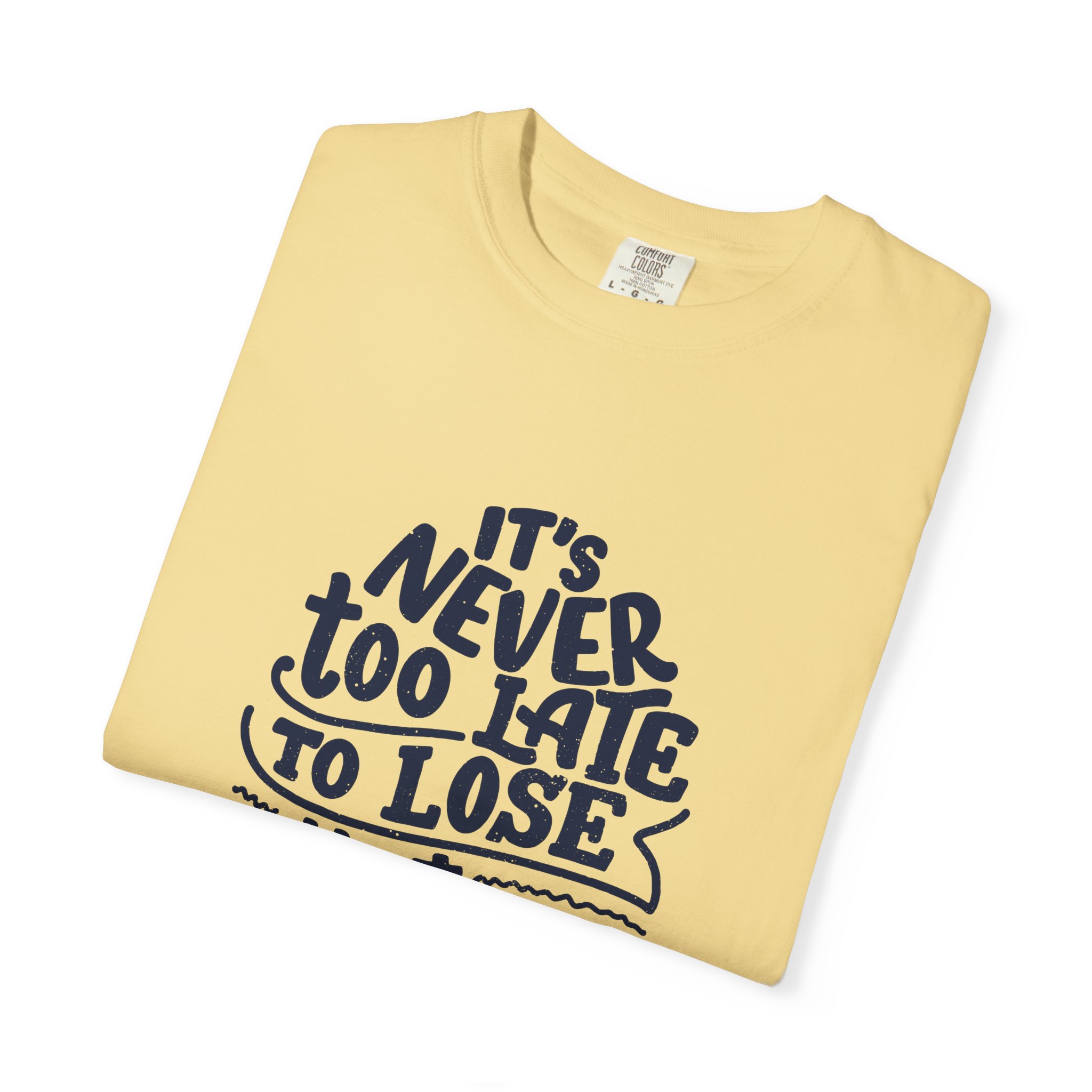 Motivational Unisex T-Shirt - "It's Never Too Late to Lose That Weight", Fitness Apparel, Gift for Health Enthusiasts. - Image 31