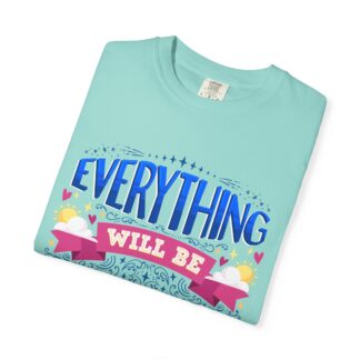 Bold inspirational Tshirts for Positivity - Everything Will Be Okay Unisex T-Shirt - Image 23