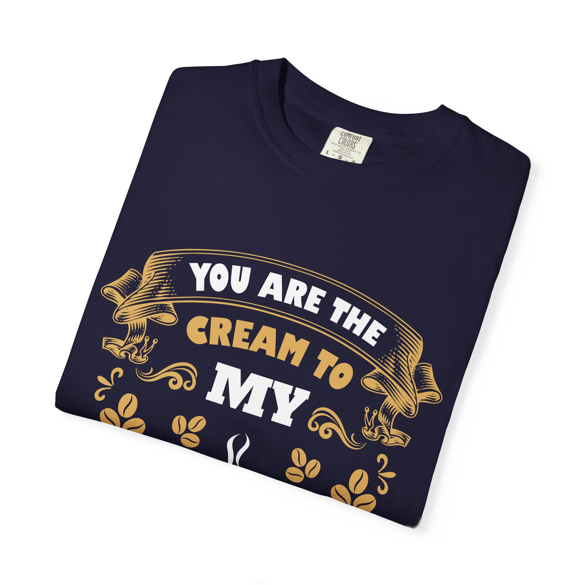 You Are the Cream to My Coffee T-Shirt – Vintage Coffee Lover Graphic Tee for Cute Romantic Vibes. - Image 7