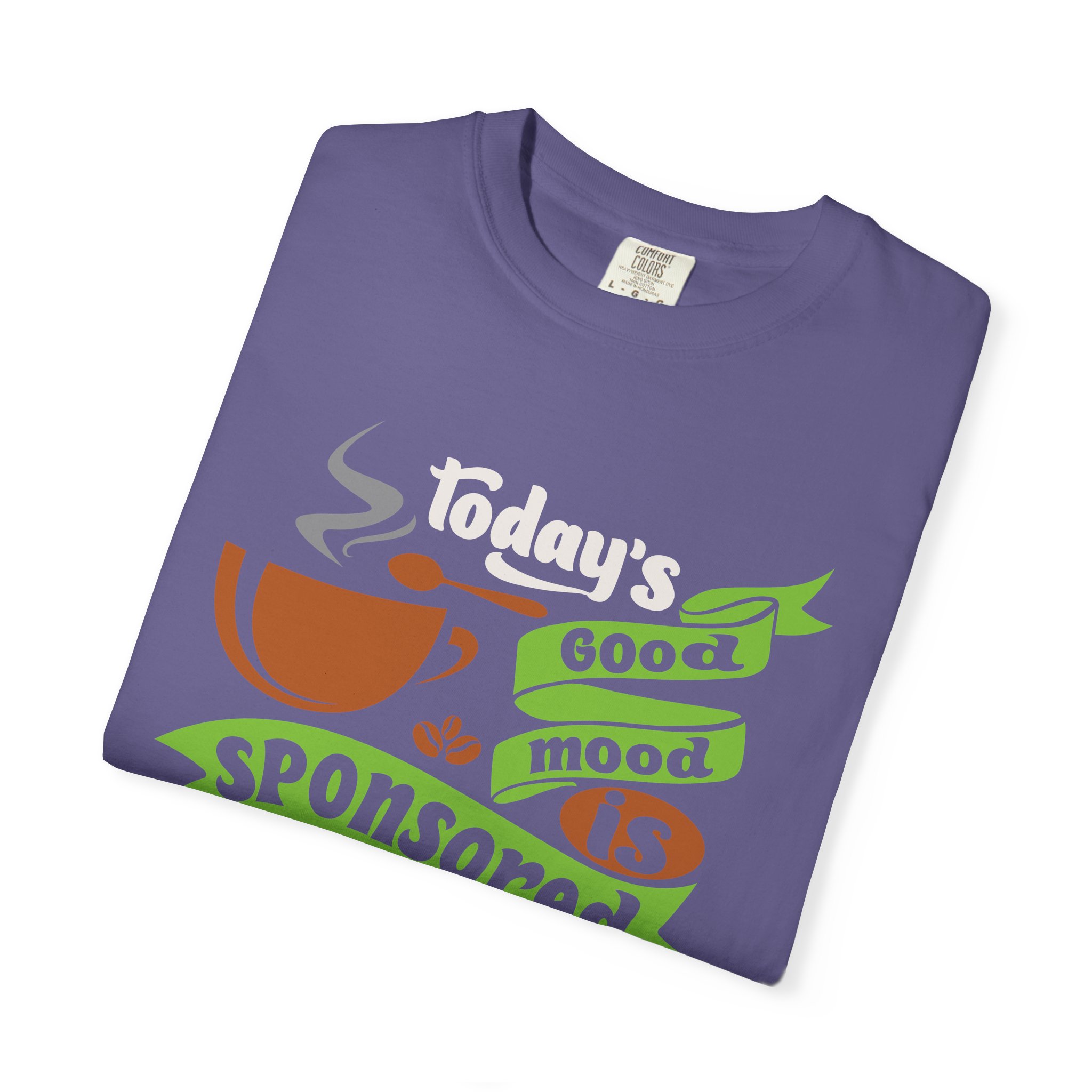 b2 - 1.12 - Today’s Good Mood Sponsored by Coffee T-Shirt – Positive Coffee Lover Graphic Tee for Happy Vibes & Daily Energy. - Image 47