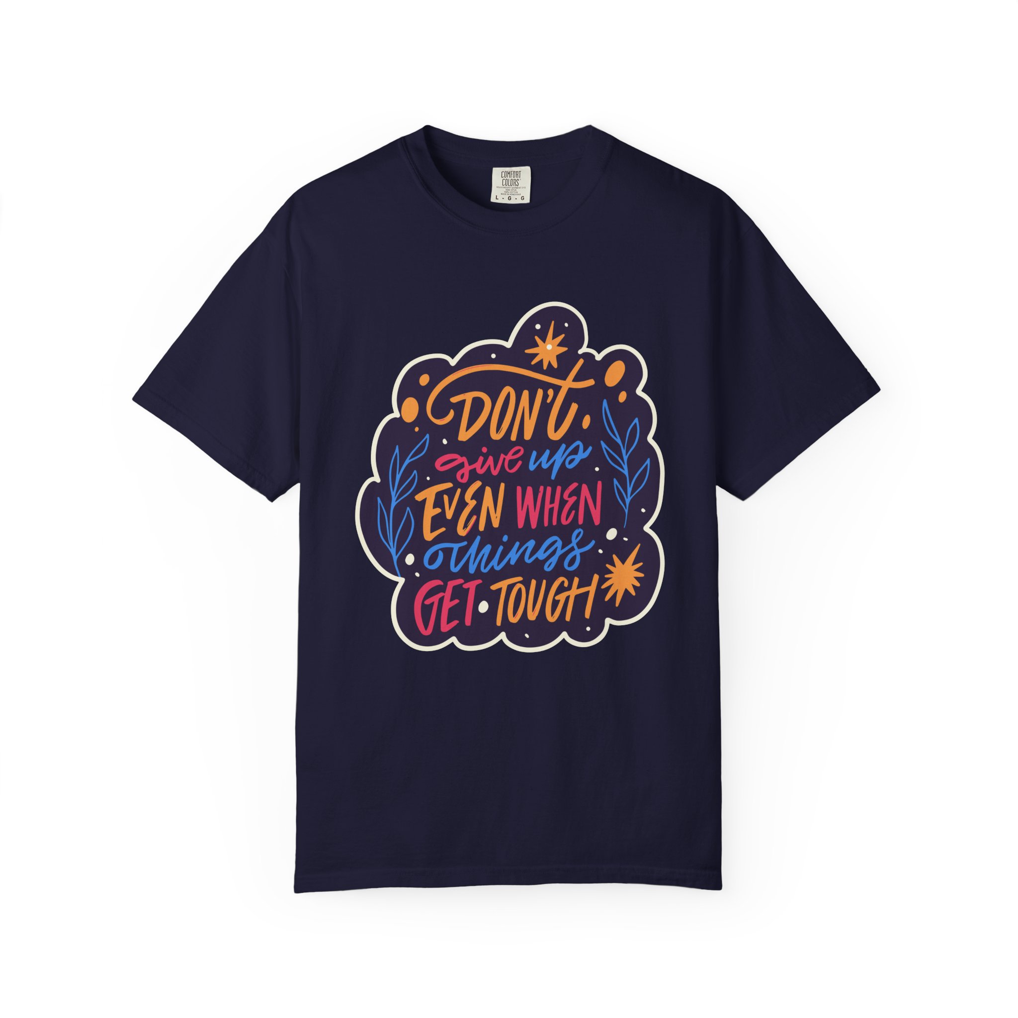 Don't Give Up T-Shirt – Inspirational Motivational Quote Graphic Tee for Positivity, Strength & Determination. - Image 17
