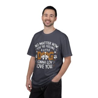 No Matter How You’re Feeling, a Little Dog Gonna Love You T-Shirt – Heartwarming Dog Lover Graphic Tee for Comfort, Loyalty & Feel-Good Vibes. - Image 34