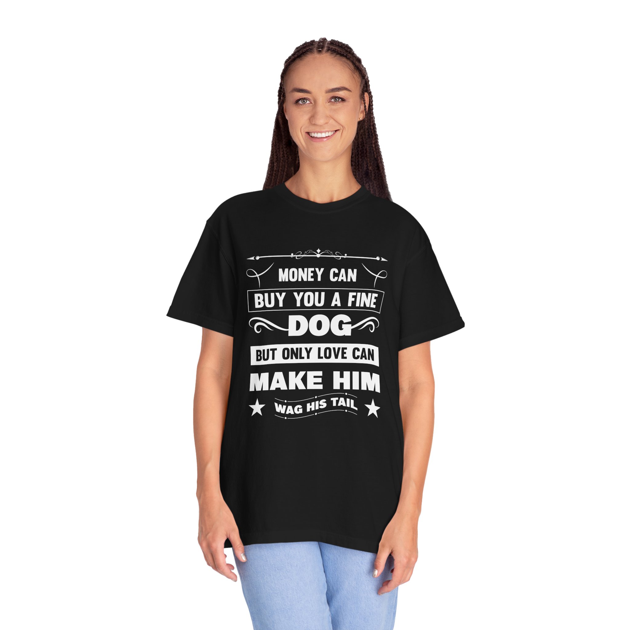 b2 - 4.6 - Money Can Buy You a Fine Dog But Only Love Can Make Him Wag His Tail T-Shirt – Heartfelt Dog Lover Graphic Tee for True Pet Love & Warm Vibes. - Image 43