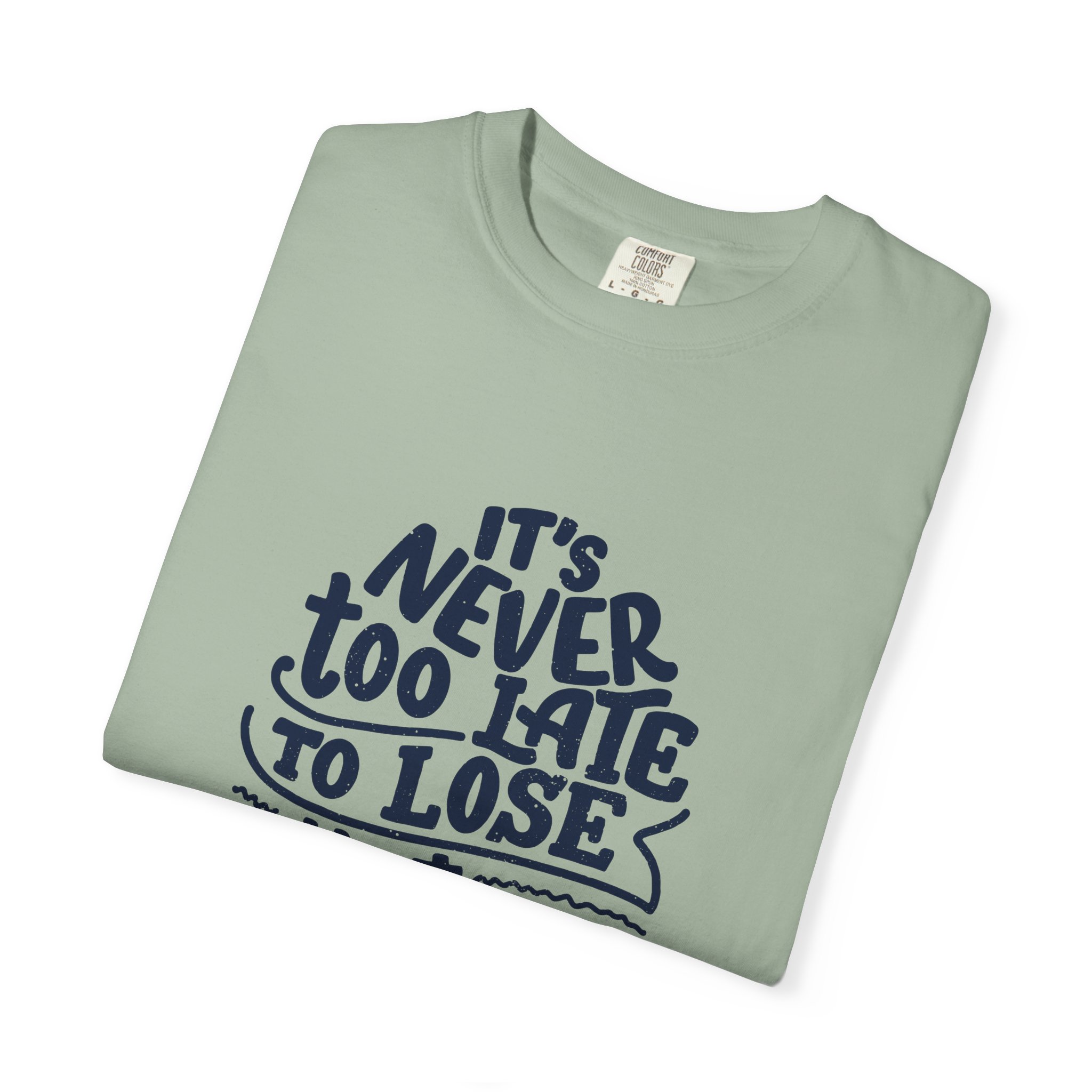 Motivational Unisex T-Shirt - "It's Never Too Late to Lose That Weight", Fitness Apparel, Gift for Health Enthusiasts. - Image 39