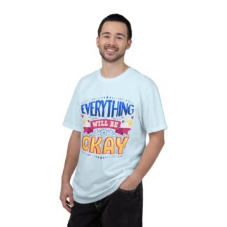 Bold inspirational Tshirts for Positivity - Everything Will Be Okay Unisex T-Shirt - Image 26