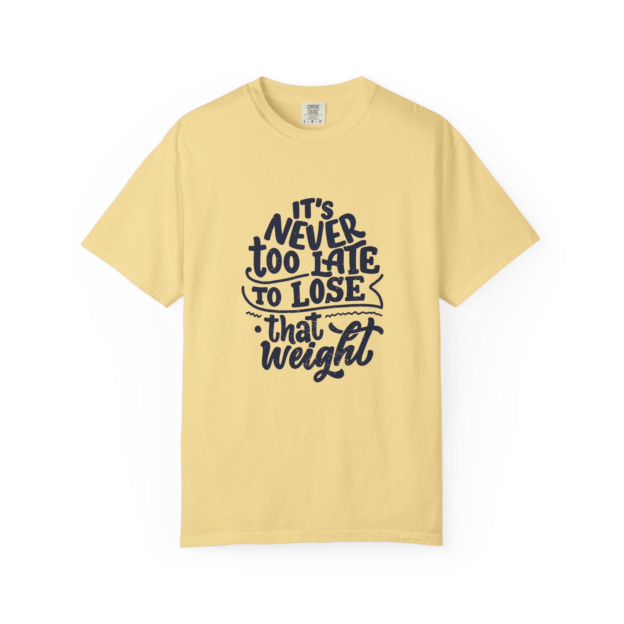 Motivational Unisex T-Shirt - "It's Never Too Late to Lose That Weight", Fitness Apparel, Gift for Health Enthusiasts. - Image 25