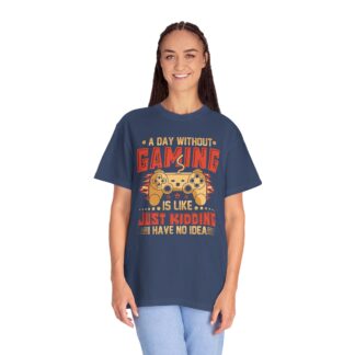 Funny gaming t-shirt for Gamers - Soft Cotton Everyday Wear - A Day Without Gaming Is Like Just Kidding I Have No Idea Unisex - Image 35