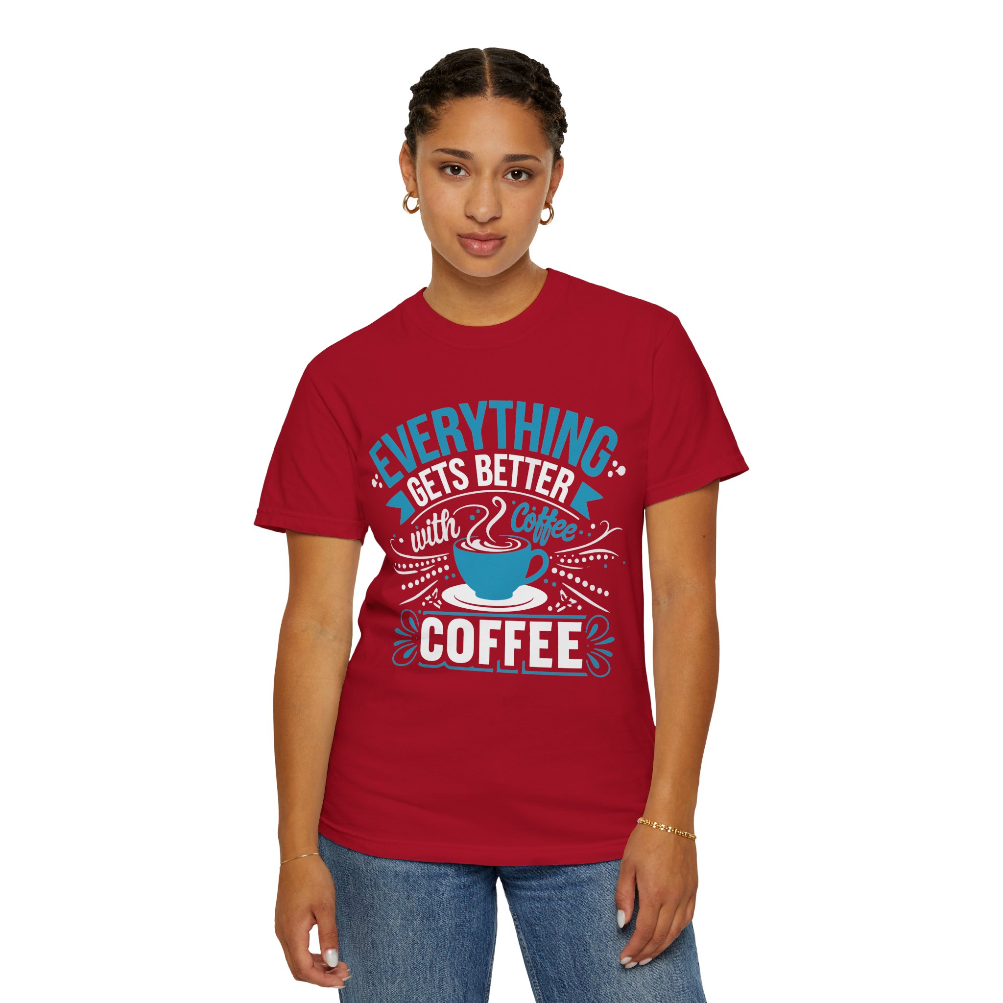 b2 - 1.13 - Everything Gets Better with Coffee T-Shirt – Positive Coffee Lover Graphic Tee for Good Vibes & Daily Motivation. - Image 52