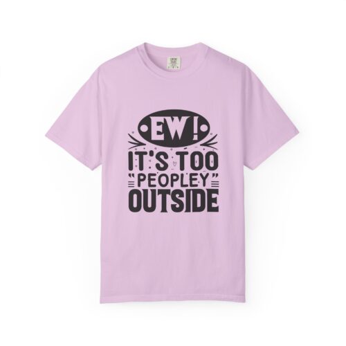Funny sarcastic t-shirt for Introverts - "Ew! It's Too 'Peopley' Outside" - Unisex Tee - Image 33