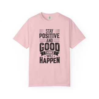 Motivational quote Tshirt - Stay Positive and Good Things Will Happen Unisex T-Shirt - Image 49