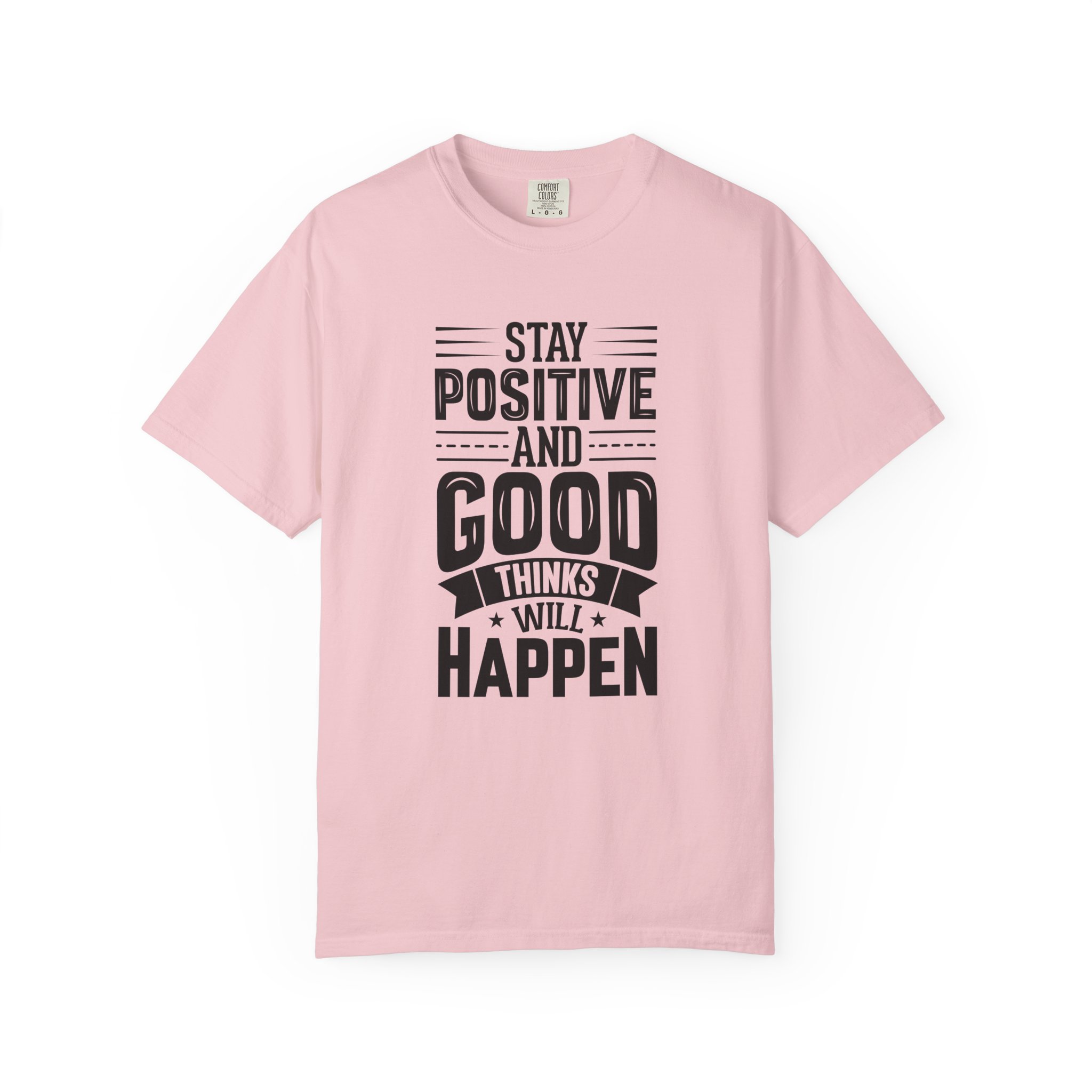 Stay Positive and Good Things Will Happen T-Shirt – Inspirational Motivational Quote Graphic Tee for Positive Mindset & Self Motivation. - Image 49