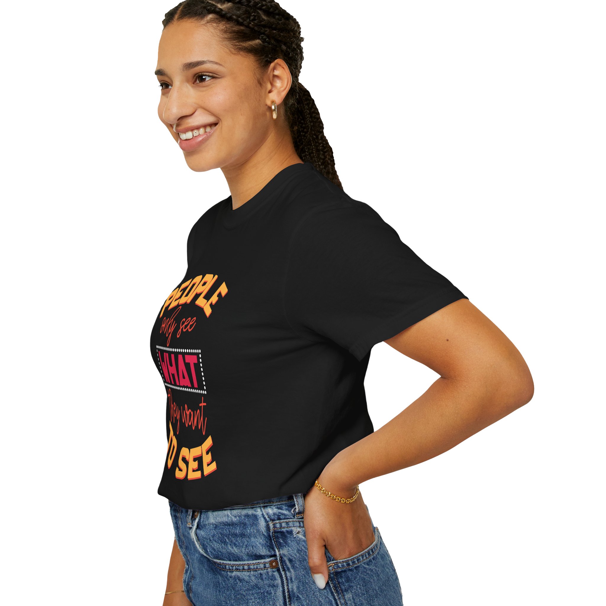 b2 - 2.4 - People Only See What They Want to See T-Shirt – Thought-Provoking Inspirational Graphic Tee for Awareness & Real Perspective. - Image 29