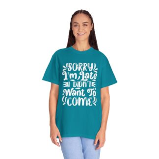 Funny sarcastic tshirt for introverts - Sorry I’m Late I Didn’t Want to Come Unisex Tee - Image 11
