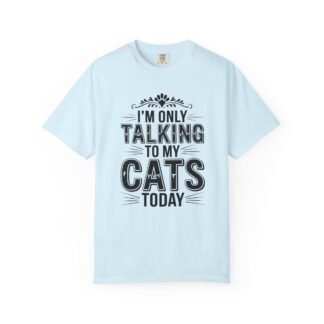 b2 - 5.6 - I’m Only Talking to My Cats Today T-Shirt – Funny Cat Lover Graphic Tee for Introvert Vibes & Cozy Pet Lover Style.