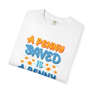 Inspirational Quote T-Shirt for Motivation - A Penny Saved Is a Penny Earned Unisex Tee - Image 15