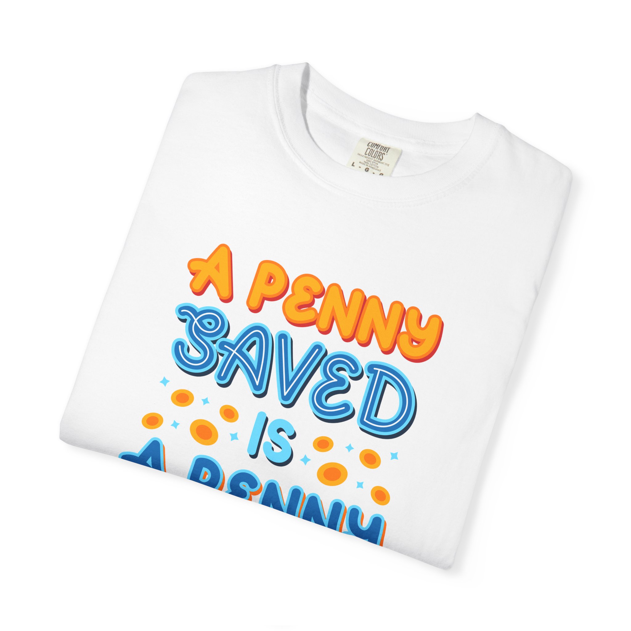 b2 - 2.7b - A Penny Saved Is a Penny Earned T-Shirt – Retro Inspirational Savings Quote Graphic Tee for Smart Living & Financial Motivation. - Image 15