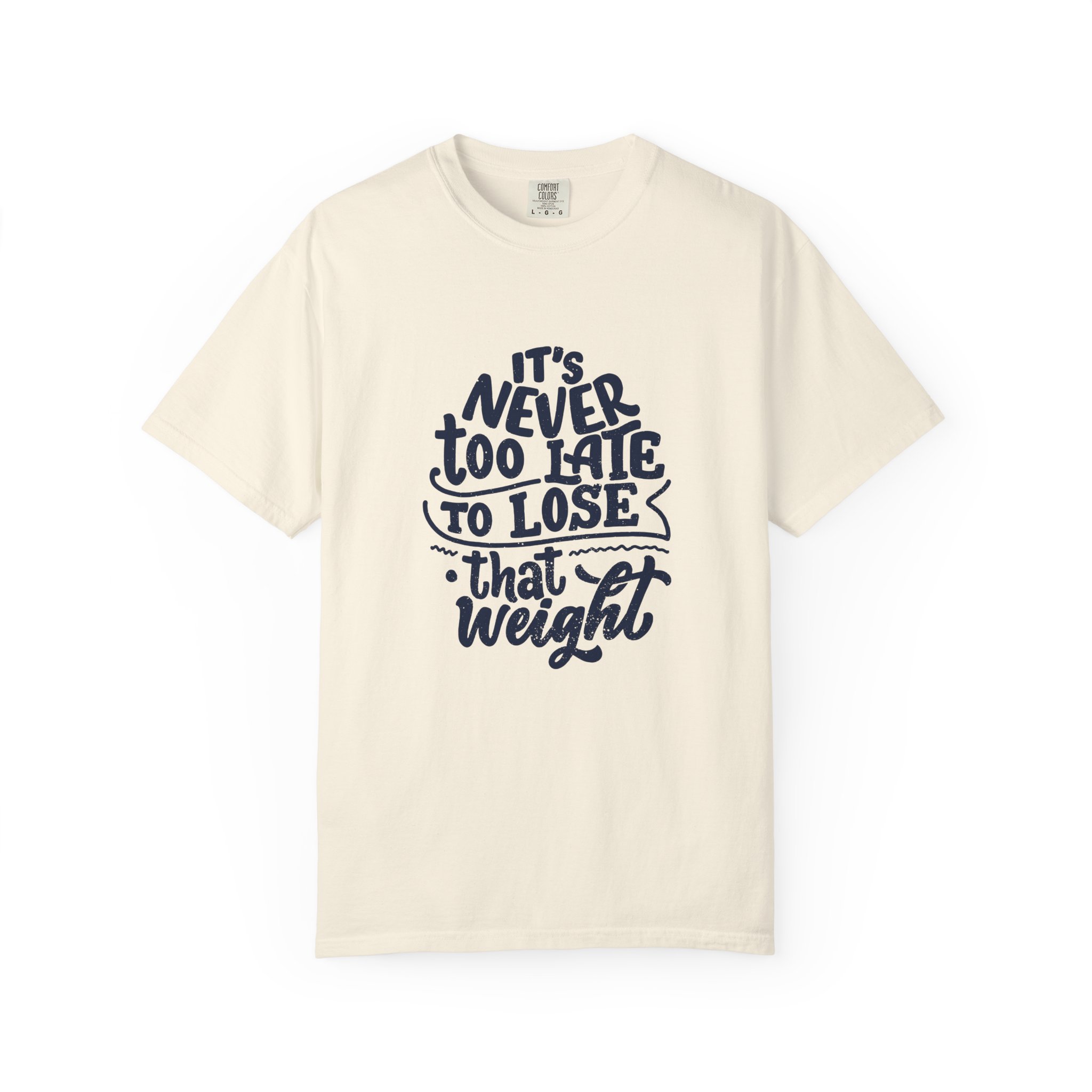Motivational Unisex T-Shirt - "It's Never Too Late to Lose That Weight", Fitness Apparel, Gift for Health Enthusiasts. - Image 17