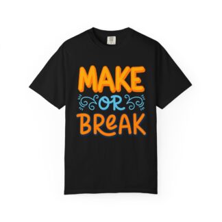 Motivational tshirt: Bold Retro Typography - Make or Break Graphic Unisex Tee - Image 33