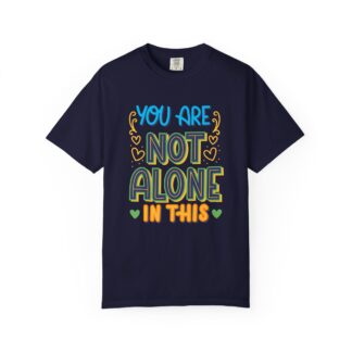 Positive Quote T-Shirt for Positivity & Support - You Are Not Alone In This Unisex tee - Image 25