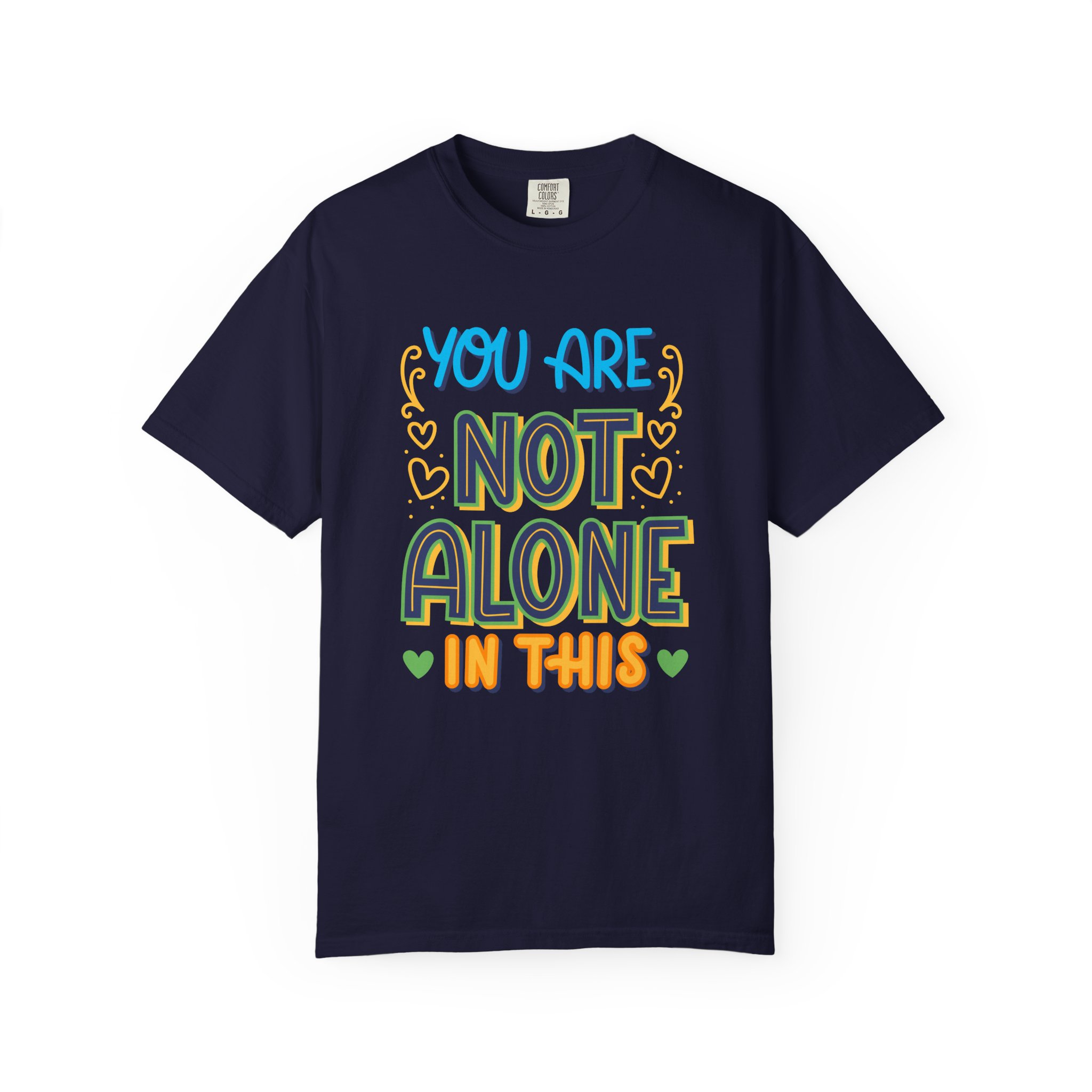 You Are Not Alone In This T-Shirt – Mental Health Support Graphic Tee for Awareness, Positivity & Encouragement. - Image 25