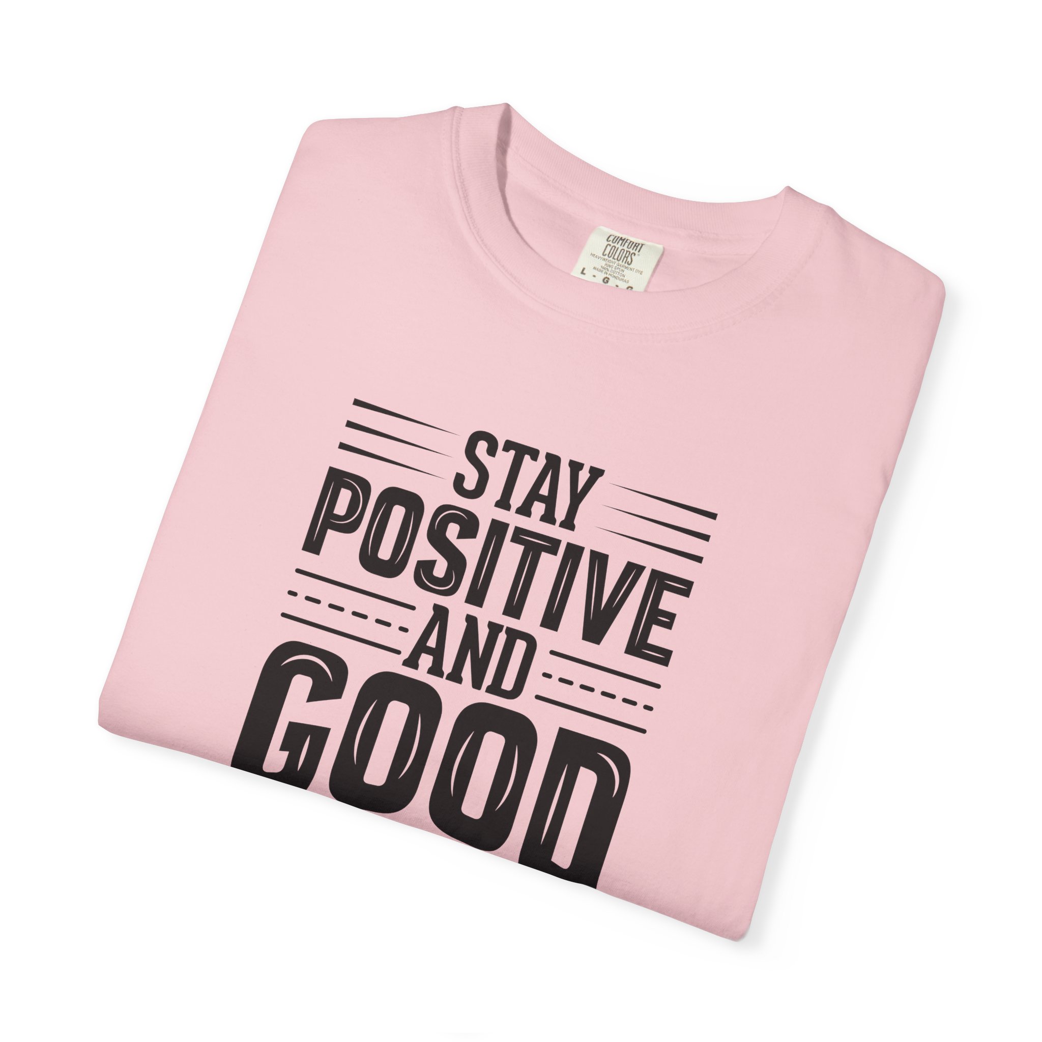 Stay Positive and Good Things Will Happen T-Shirt – Inspirational Motivational Quote Graphic Tee for Positive Mindset & Self Motivation. - Image 55