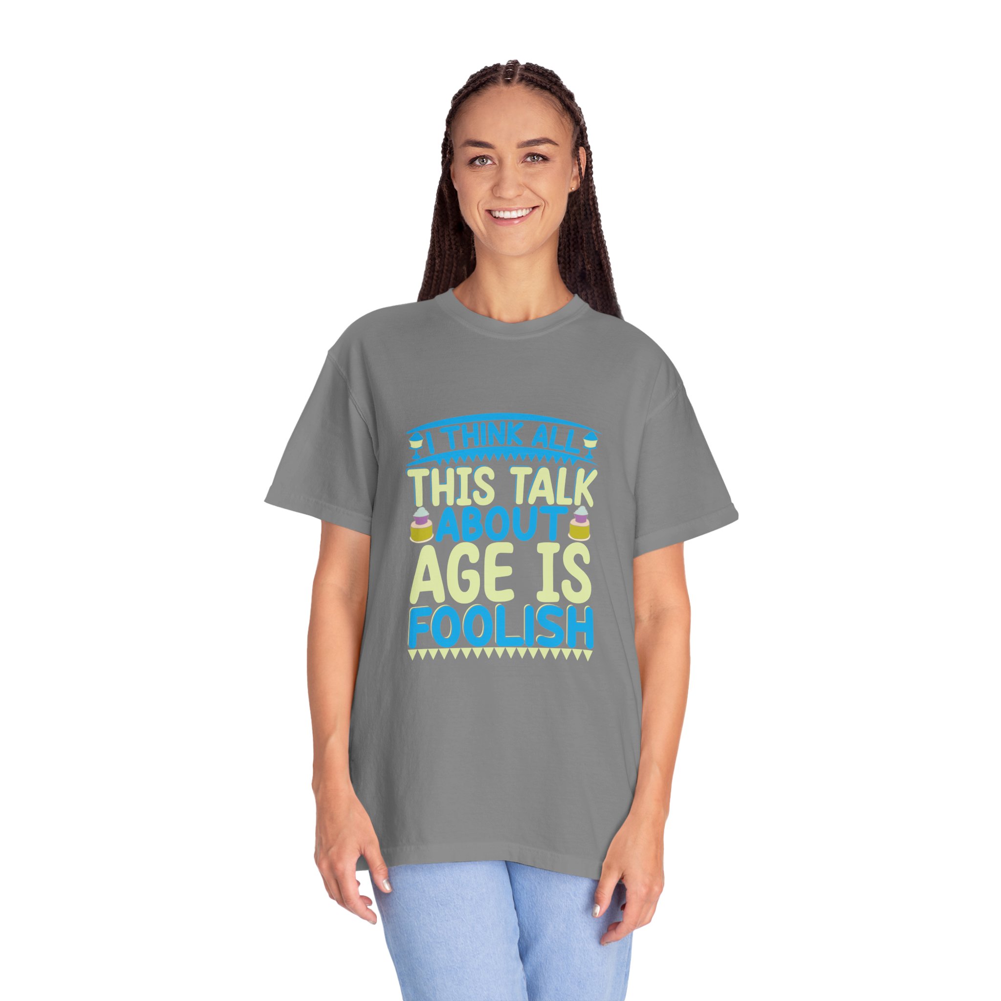 Playful Unisex T-shirt - "I Think All This Talk About Age is Foolish" - Perfect for Birthdays Celebrations. - Image 11